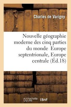 portada Nouvelle Géographie Moderne Des Cinq Parties Du Monde T03 Europe Septentrionale, Europe Centrale (en Francés)