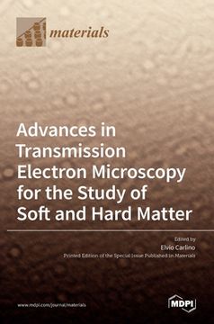 portada Advances in Transmission Electron Microscopy for the Study of Soft and Hard Matter (en Inglés)