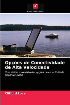 portada Opções de Conectividade de Alta Velocidade: Uma Alálise e Previsão das Opções de Conectividade Disponíveis Hoje (en Portugués)