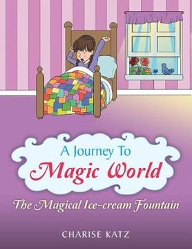 portada A Journey to Magic World: The Magical Ice-Cream Fountain (in English)