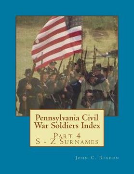 portada Pennsylvania Civil War Soldiers Index: Part 4 S - Z Surnames