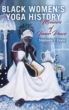 portada Black Women'S Yoga History: Memoirs of Inner Peace (Suny Series in Black Women'S Wellness) 