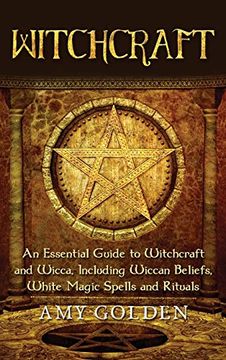 portada Witchcraft: An Essential Guide to Witchcraft and Wicca, Including Wiccan Beliefs, White Magic Spells and Rituals (in English)