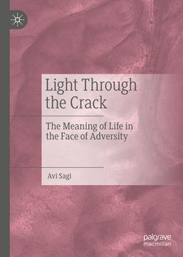portada Light Through the Crack: The Meaning of Life in the Face of Adversity (en Inglés)