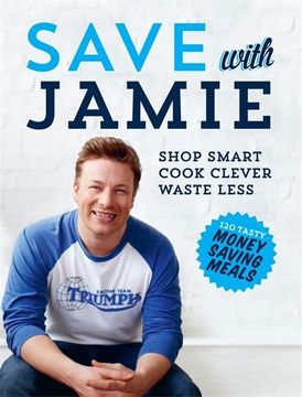 portada Save With Jamie Shop Smart, Cook Clever, Waste Less (en Inglés)