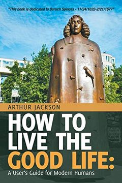 portada How to Live the Good Life: A User’S Guide for Modern Humans (in English)