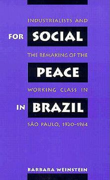 portada for social peace in brazil: industrialists and the remaking of the working class in sao paulo, 1920-1964 (en Inglés)