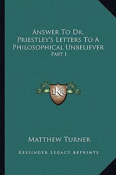 portada answer to dr. priestley's letters to a philosophical unbeliever: part i (en Inglés)