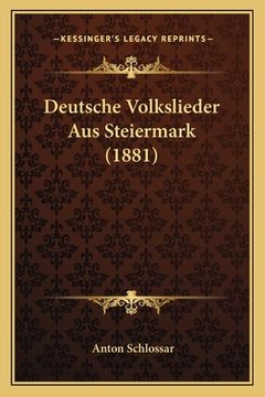 portada Deutsche Volkslieder Aus Steiermark (1881) (in German)