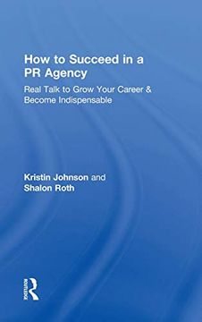 portada How to Succeed in a pr Agency: Real Talk to Grow Your Career & Become Indispensable 