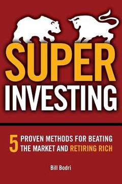 portada Super Investing: 5 Proven Methods for Beating the Market and Retiring Rich (in English)