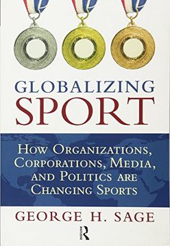 portada Globalizing Sport: How Organizations, Corporations, Media, and Politics are Changing Sport (en Inglés)
