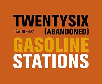 portada Twentysix (Abandoned) Gasoline Stations (in Spanish)