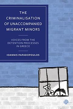 portada The Criminalisation of Unaccompanied Migrant Minors: Voices From the Detention Processes in Greece (in English)