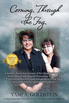 portada Coming Through the Fog: A Mother Shares Her Journey of Her Daughter's Recovery from Autism and Sensory Processing Disorder to Functioning Reco (in English)