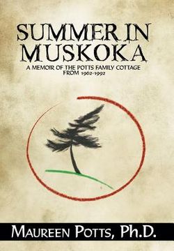 portada Summer in Muskoka: Memoir of the Potts Family Cottage from 1962-1992 (in English)
