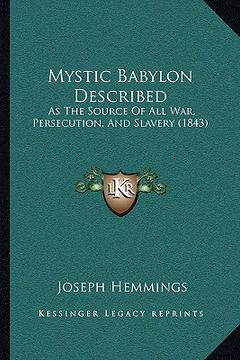 portada mystic babylon described: as the source of all war, persecution, and slavery (1843) (en Inglés)
