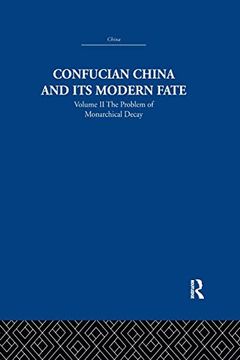 portada Confucian China and its Modern Fate: Volume Two: The Problem of Monarchical Decay