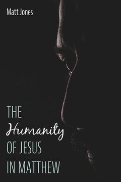 portada The Humanity of Jesus in Matthew (en Inglés)