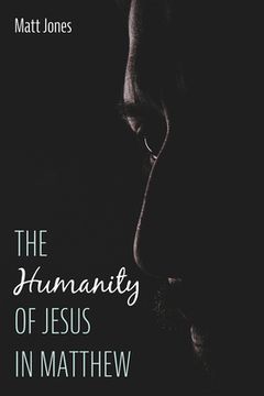 portada The Humanity of Jesus in Matthew (in English)