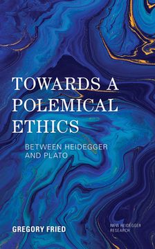 portada Towards a Polemical Ethics: Between Heidegger and Plato (New Heidegger Research) (in English)