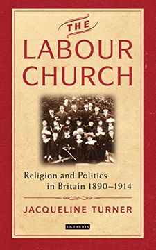 portada The Labour Church: Religion and Politics in Britain 1890-1914 (International Library of Political Studies) (en Inglés)