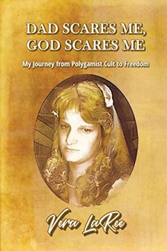 portada Dad Scares me, god Scares me: My Journey From Polygamist Cult to Freedom 