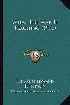 portada what the war is teaching (1916)