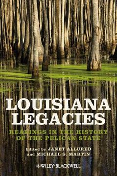 portada louisiana legacies: readings in the history of the pelican state (en Inglés)
