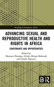 portada Advancing Sexual and Reproductive Health and Rights in Africa: Constraints and Opportunities (Routledge Contemporary Africa) (en Inglés)