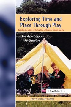 portada Exploring Time and Place Through Play: Foundation Stage - key Stage 1 (in English)