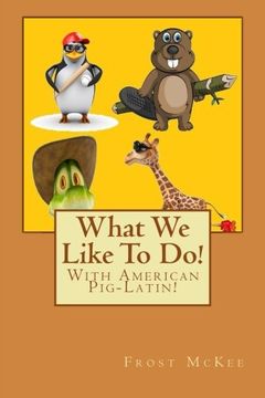 portada What We Like To Do!: With American Pig Latin!