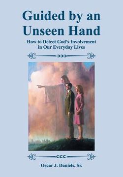 portada Guided by an Unseen Hand: How to Detect God's Involvement in Our Everyday Lives (in English)