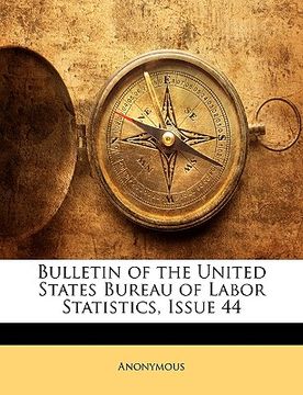 portada bulletin of the united states bureau of labor statistics, issue 44 (en Inglés)