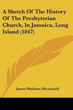 portada a sketch of the history of the presbyterian church, in jamaica, long island (1847)