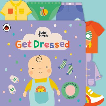 portada Get Dressed: A Touch-And-Feel Playbook (Baby Touch) (en Inglés)