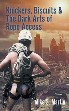 portada Knickers, Biscuits & the Dark Arts of Rope Access (in English)