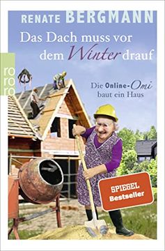 portada Das Dach Muss vor dem Winter Drauf: Die Online-Omi Baut ein Haus (en Alemán)