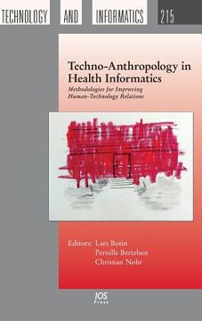 portada Techno-Anthropology in Health Informatics: Methodologies for Improving Human-Technology Relations (en Inglés)