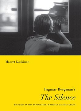 portada Ingmar Bergman's the Silence: Pictures in the Typewriter, Writings on the Screen (Nordic Film Classics) 
