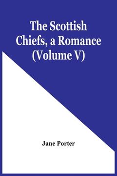 portada The Scottish Chiefs, A Romance (Volume V) (en Inglés)