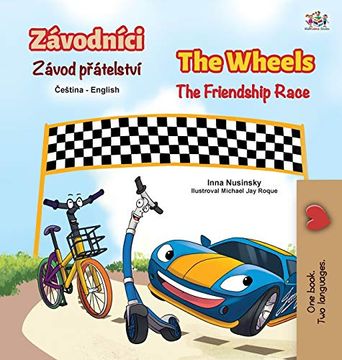 portada The Wheels the Friendship Race (Czech English Bilingual Children'S Book) (Czech English Bilingual Collection) (en Checo)