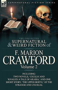 portada the collected supernatural and weird fiction of f. marion crawford: volume 2-including two novels, 'cecilia' and 'khaled: a tale of arabia, ' and one