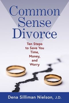 portada Common Sense Divorce: Ten Steps to Save you Time, Money, and Worry (in English)