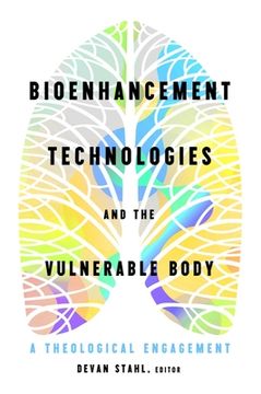 portada Bioenhancement Technologies and the Vulnerable Body: A Theological Engagement (en Inglés)