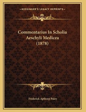 portada Commentarius In Scholia Aeschyli Medicea (1878) (en Latin)