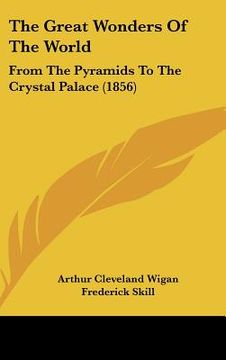 portada the great wonders of the world: from the pyramids to the crystal palace (1856) (en Inglés)