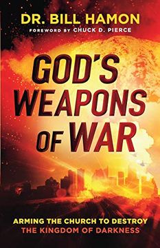 portada God's Weapons of War: Arming the Church to Destroy the Kingdom of Darkness (en Inglés)