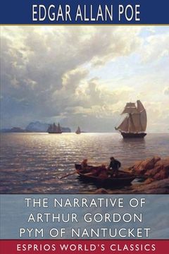 portada The Narrative of Arthur Gordon Pym of Nantucket (Esprios Classics) (in English)