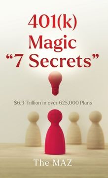 portada 401(k) Magic "7 Secrets": $6.3 Trillion in over 625,000 Plans (in English)